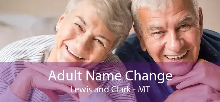Adult Name Change Lewis and Clark - MT