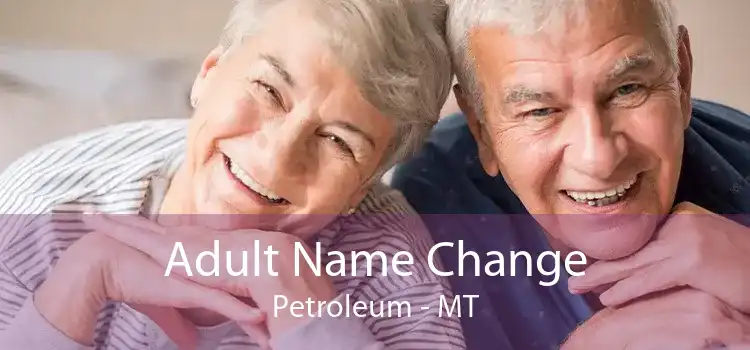 Adult Name Change Petroleum - MT