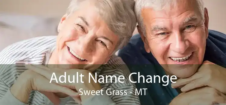 Adult Name Change Sweet Grass - MT