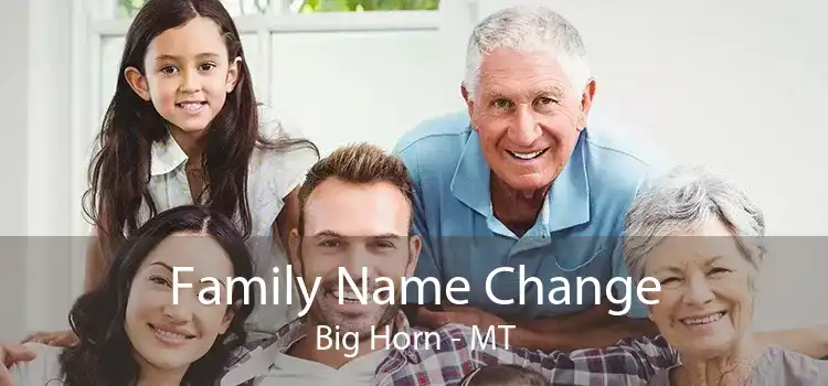 Family Name Change Big Horn - MT
