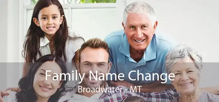 Family Name Change Broadwater - MT