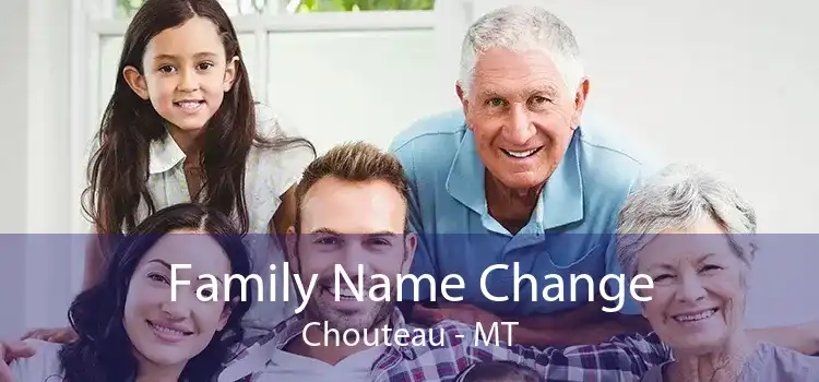 Family Name Change Chouteau - MT