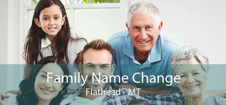 Family Name Change Flathead - MT