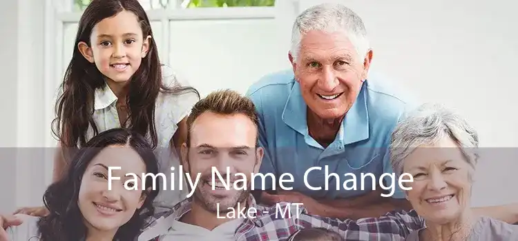 Family Name Change Lake - MT