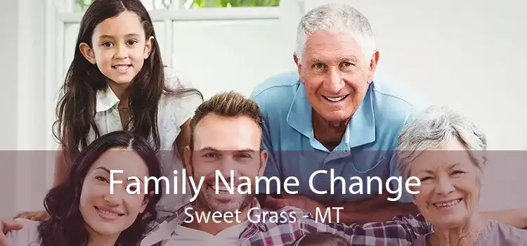 Family Name Change Sweet Grass - MT