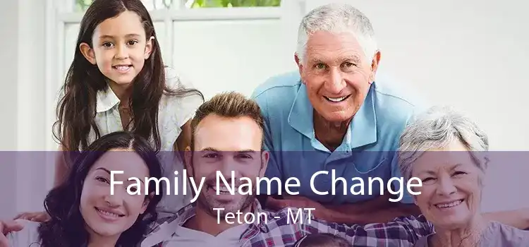 Family Name Change Teton - MT