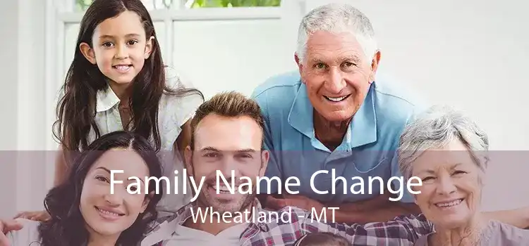 Family Name Change Wheatland - MT