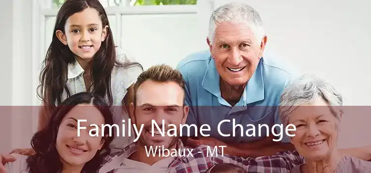 Family Name Change Wibaux - MT