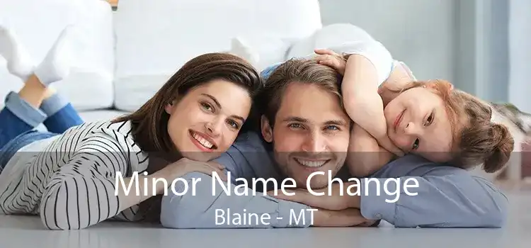 Minor Name Change Blaine - MT