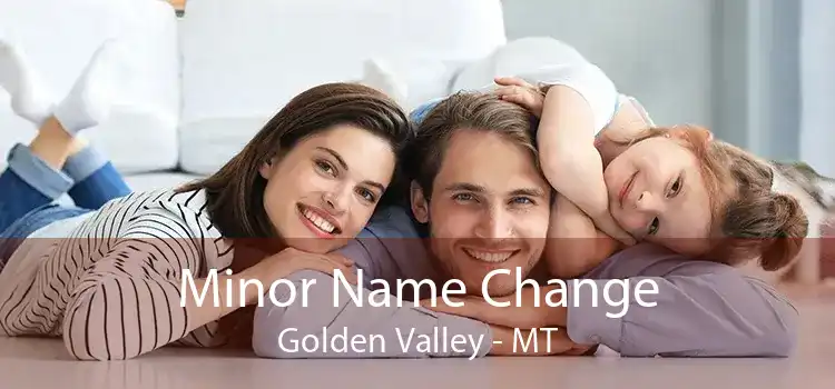 Minor Name Change Golden Valley - MT