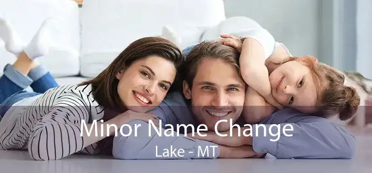 Minor Name Change Lake - MT