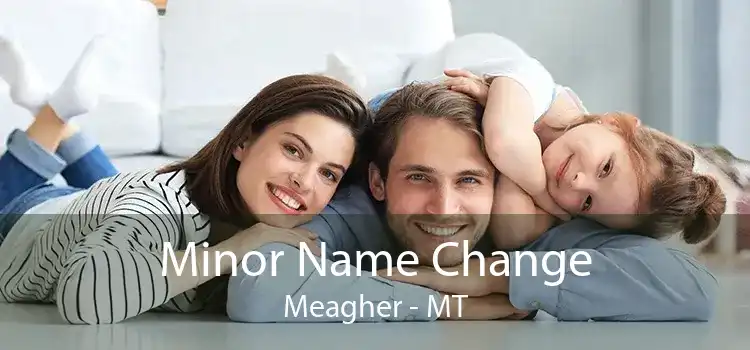 Minor Name Change Meagher - MT