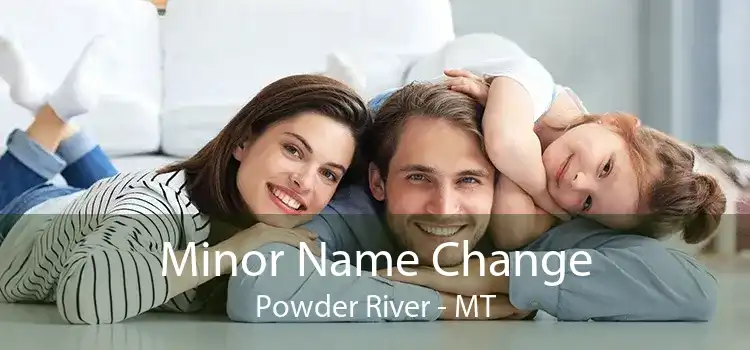 Minor Name Change Powder River - MT