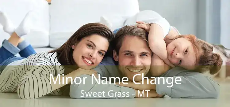 Minor Name Change Sweet Grass - MT