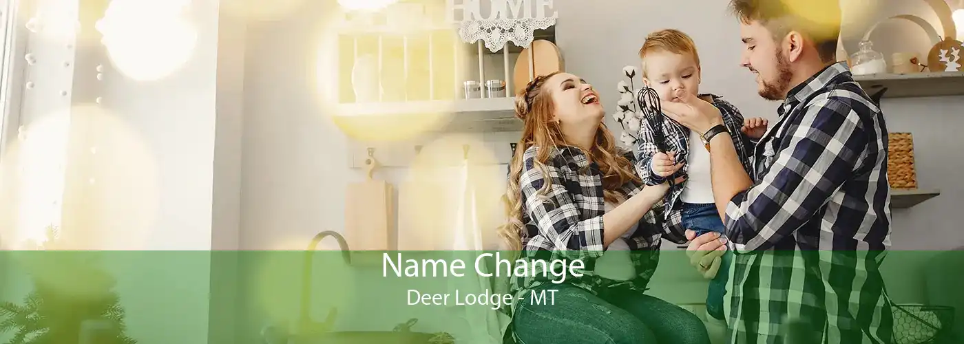 Name Change Deer Lodge - MT