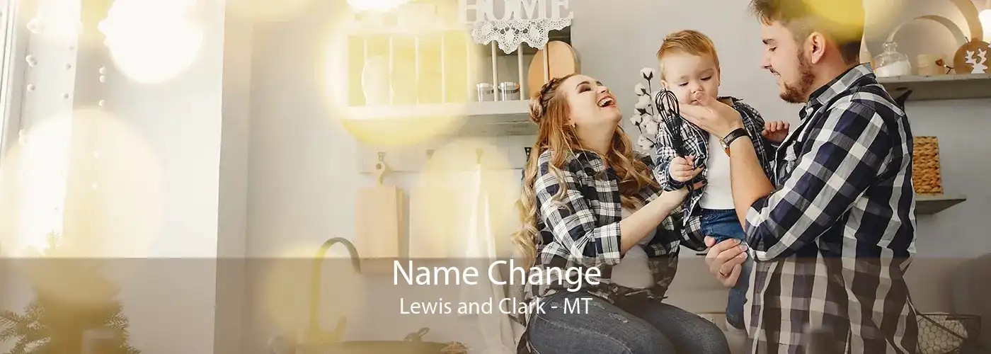 Name Change Lewis and Clark - MT